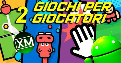 GIOCHI PER 2 GIOCATORI .